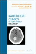Emergency Neuroradiology, An Issue of Radiologic Clinics of North America