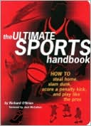 The Ultimate Sports Handbook: How To Steal Home, Slam Dunk, Score a Penalty Kick, and Other Essential Sports Skills