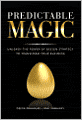 Predictable Magic: Unleash the Power of Design Strategy to Transform Your Business
