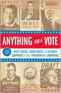 Anything for a Vote: Dirty Tricks, Cheap Shots, and October Surprises in U. S. Presidential Campaigns