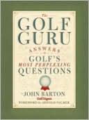 The Golf Guru: Answers to Golf's Most Perplexing Questions