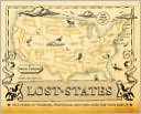 Lost States: True Stories of Texlahoma, Transylvania, and Other States That Never Made It
