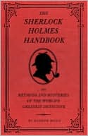 Sherlock Holmes: The Methods and Mysteries of the World's Greatest Detective