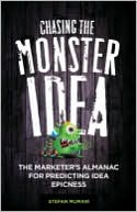 Chasing the Monster Idea: The Marketer's Almanac for Predicting Idea Epicness