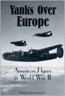 Yanks over Europe: American Flyers in World War II
