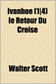 Ivanhoe (1-4) Le Retour Du Croise