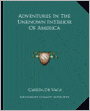 Adventures In The Unknown Interior Of America