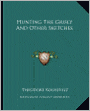 Hunting the Grisly and Other Sketches