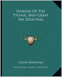 Sinking Of The Titanic And Great Sea Disasters