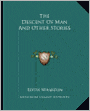 The Descent of Man and Other Stories