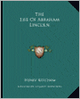 The Life Of Abraham Lincoln