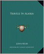 Travels In Alaska