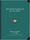 Basic Health Teachings Of Dr. J. H. Tilden