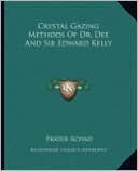 Crystal Gazing Methods Of Dr. Dee And Sir Edward Kelly