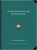 Christian Rosenkreutz And The Rosicrucians