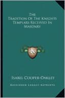 The Tradition Of The Knights Templars Received In Masonry