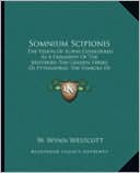 Somnium Scipionis: The Vision Of Scipio Considered As A Fragment Of The Mysteries; The Golden Verses Of Pythagoras; The Symbols Of Pythagoras