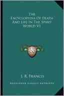 The Encyclopedia Of Death And Life In The Spirit World V1