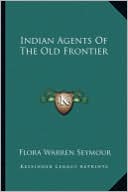 Indian Agents Of The Old Frontier
