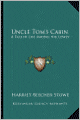 Uncle Tom's Cabin: A Tale of Life Among the Lowly