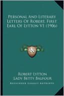 Personal and Literary Letters of Robert, First Earl of Lyttopersonal and Literary Letters of Robert, First Earl of Lytton V1 (1906) N V1 (1906)