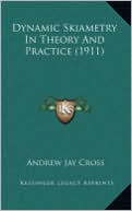 Dynamic Skiametry in Theory and Practice (1911)