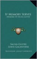If Memory Serves If Memory Serves: Memoirs of Sacha Guitry Memoirs of Sacha Guitry