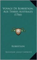Voyage de Robertson, Aux Terres Australes (1766) Voyage de Robertson, Aux Terres Australes (1766)