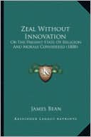 Zeal Without Innovation: Or the Present State of Religion and Morals Considered (1808)