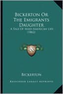 Bickerton or the Emigrants Daughter: A Tale of Irish-American Life (1862)