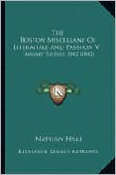 The Boston Miscellany of Literature and Fashion V1: January to July, 1842 (1842)