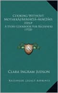 Cooking Without Mothera Acentsacentsa A-Acentsa Acentss Help: A Story Cookbook for Beginners (1920)