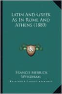 Latin and Greek as in Rome and Athens (1880)