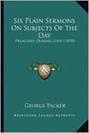 Six Plain Sermons on Subjects of the Day: Preached During Lent (1870)