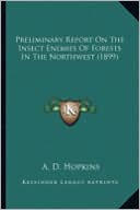 Preliminary Report on the Insect Enemies of Forests in the Northwest (1899)