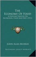 The Economy Of Food: A Popular Treatise On Nutrition, Food And Diet (1911)