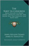 The Navy In Congress: Being Speeches Of Messrs. Grimes, Doolittle, And Nye, And Messrs. Rice, Pike, Griswold, And Blow (1865)
