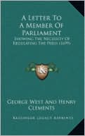 A Letter To A Member Of Parliament: Showing The Necessity Of Regulating The Press (1699)