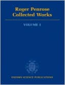 Roger Penrose: Collected Works: Volume 1: 1953-1967