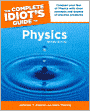 The Complete Idiot's Guide to Physics