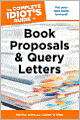 The Complete Idiot's Guide to Book Proposals and Query Letters