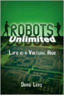 Robots Unlimited: Life in a Virtual Age
