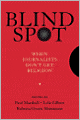 Blind Spot: When Journalists Don't Get Religion