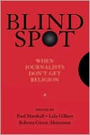 Blind Spot: When Journalists Don't Get Religion