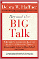Beyond the Big Talk: A Parent's Guide to Raising Sexually Healthy Teens