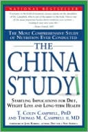 The China Study: The Most Comprehensive Study of Nutrition Ever Conducted and the Startling Implications for Diet, Weight Loss and Long-Term Health