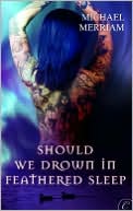 Should We Drown in Feathered Sleep
