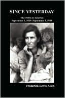 Since Yesterday: The 1930's in America, September 3, 1929-September 3, 1939