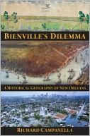 Bienville's Dilemma: A Historical Geography of New Orleans