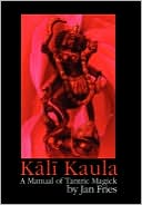 Kali Kaula - A Manual of Tantric Magick